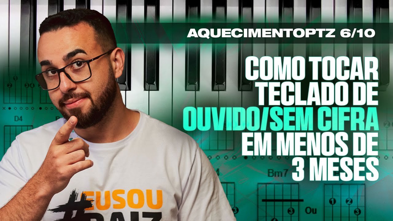 AQUECIMENTOPTZ 6/10 | Como tocar teclado DE OUVIDO/SEM CIFRA em menos de 3 meses