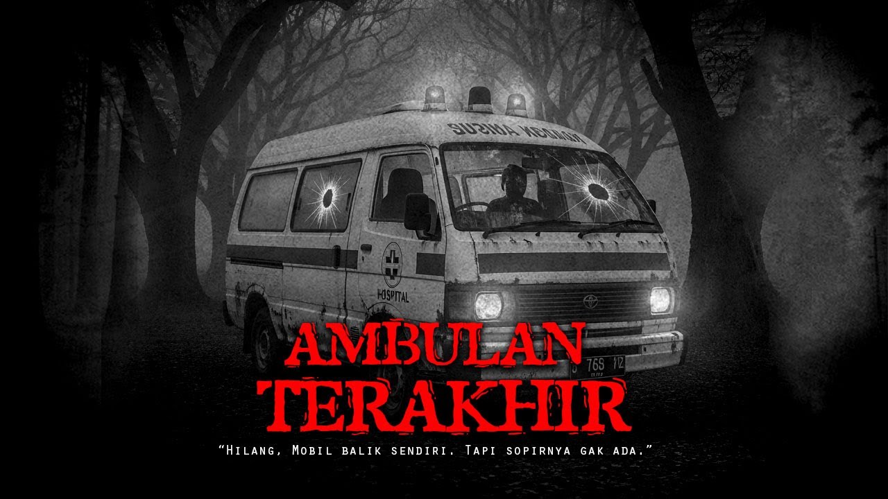 AMBULAN TERAKHIR / RUMAH DARI ARWAH PENASARAN