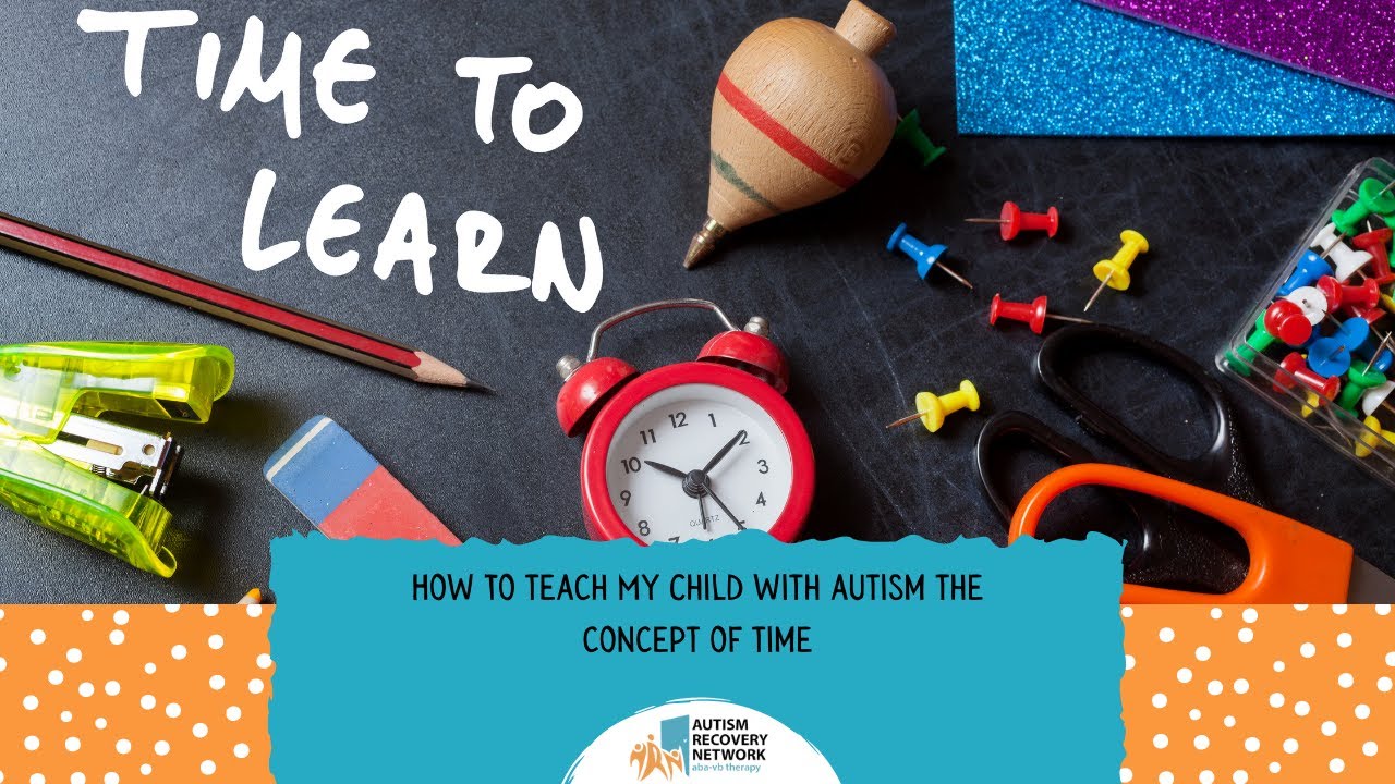 How To Teach My Child With Autism The Concept Of Time