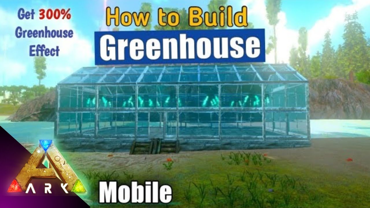 How to Build and Irrigate a Greenhouse in ARK Mobile (Step by Step) and Get 300% Greenhouse Effect