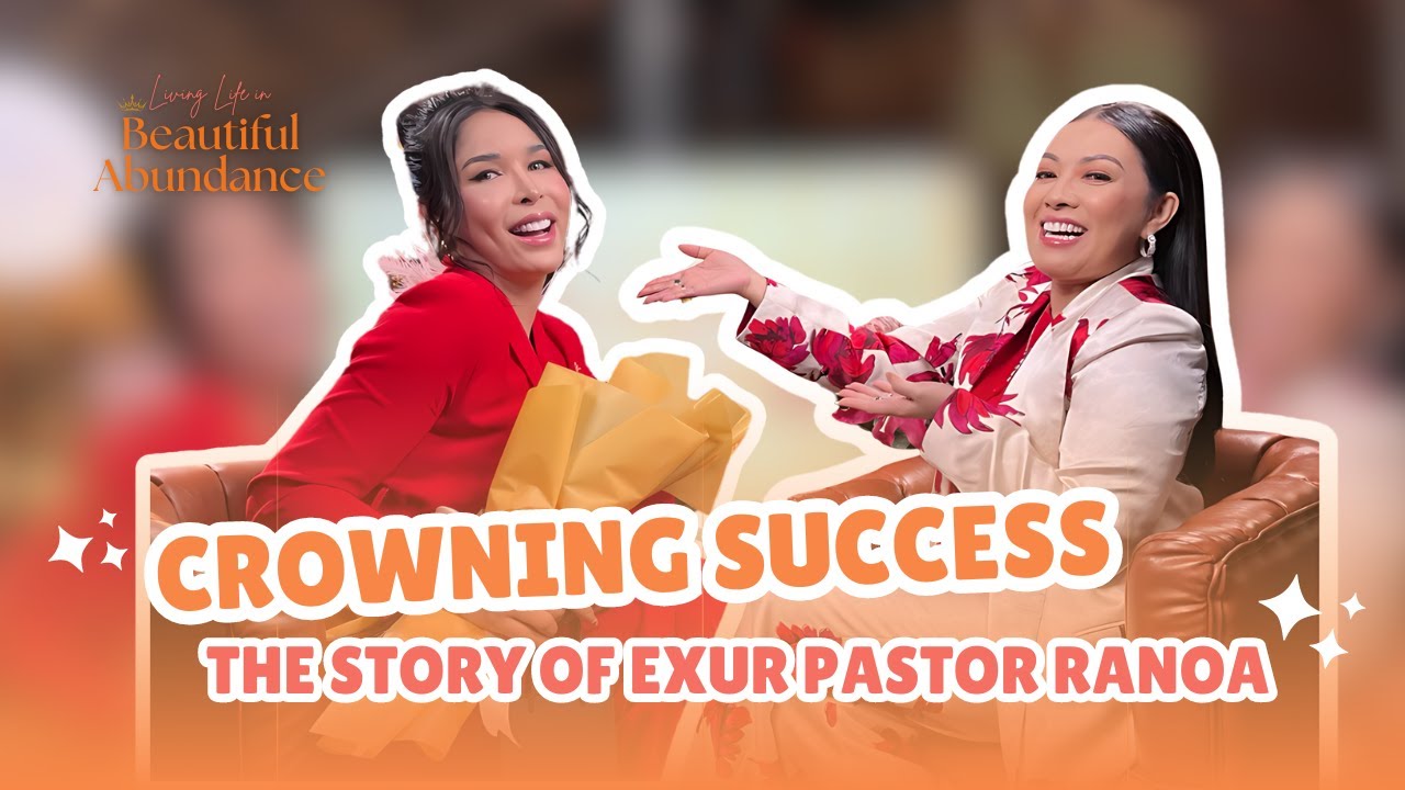 Living Life in Beautiful Abundance Episode 5 | Crowning Success: The Story of Exur Pastor Ranoa