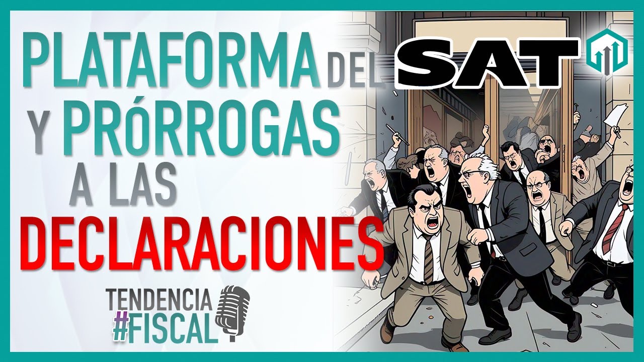 PLATAFORMA DEL SAT Y PRÓRROGAS A DECLARACIONES | TENDENCIA #FISCAL
