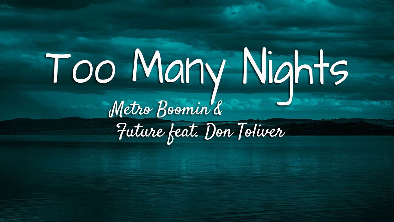 Metro Boomin - Too Many Nights (Lyrics) Feat. Don Toliver & Future