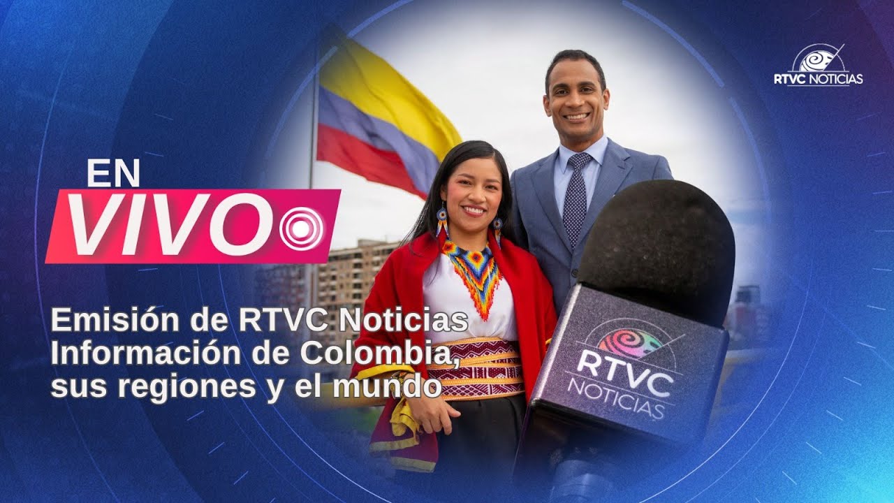 🔴📺 Emisión de RTVC Noticias Información de Colombia, sus regiones y el mundo | RTVC Noticias