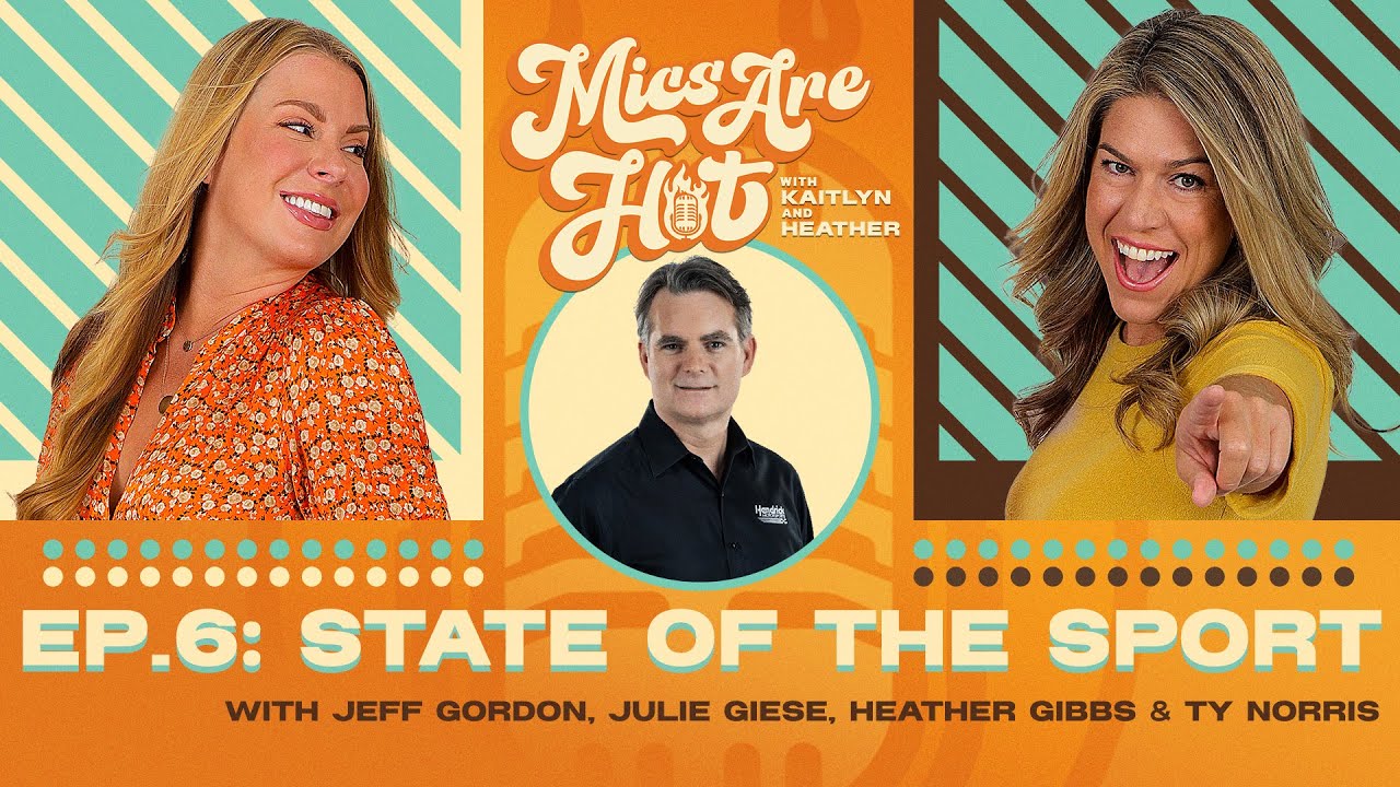 Episode 6: State of the Sport - Part 1 | Mics Are Hot Podcast w/ Jeff Gordon and more!