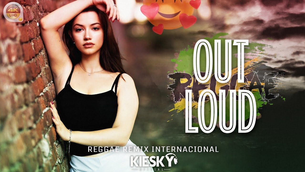 REGGAE REMIX 2023 - Out Loud | Produced by KIESKY | Romantic International Song