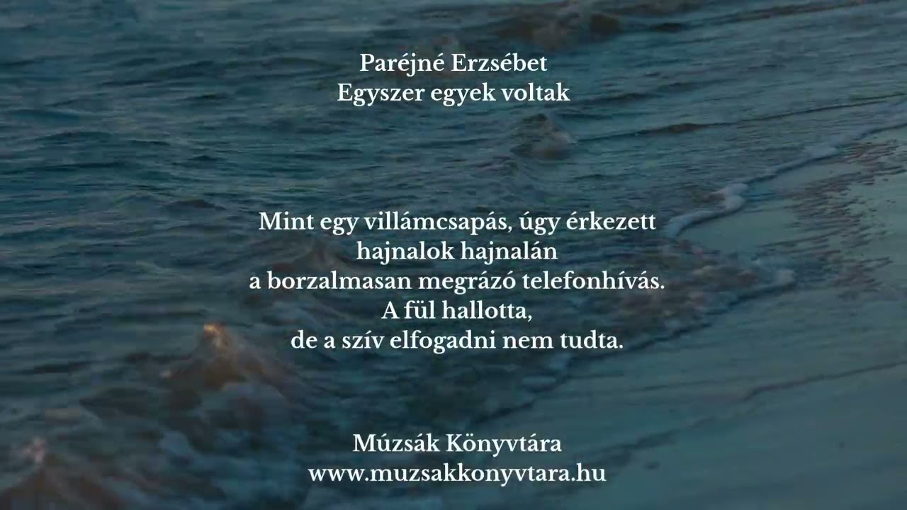 Egyszer egyek voltak | hangos magyar vers &ndash; Par&eacute;jn&eacute; Erzs&eacute;bet