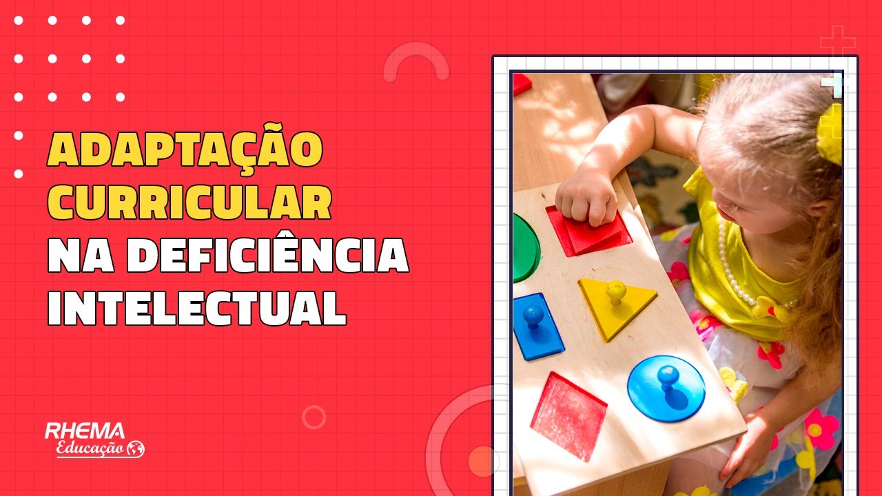 COMO REALIZAR A ADAPTAÇÃO CURRICULAR PARA ALUNOS COM DEFICIÊNCIA INTELECTUAL?