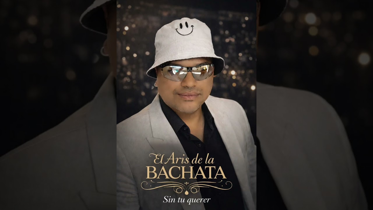 El aris de la bachata - Sin tu querer 