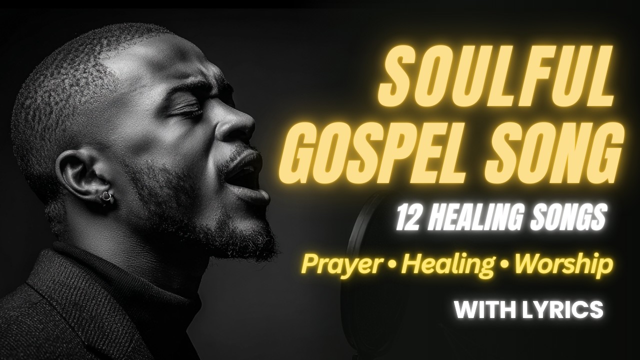 Deep Soulful Gospel R&B for Prayer & Healing | 2 Hour Worship Music (With Lyrics)