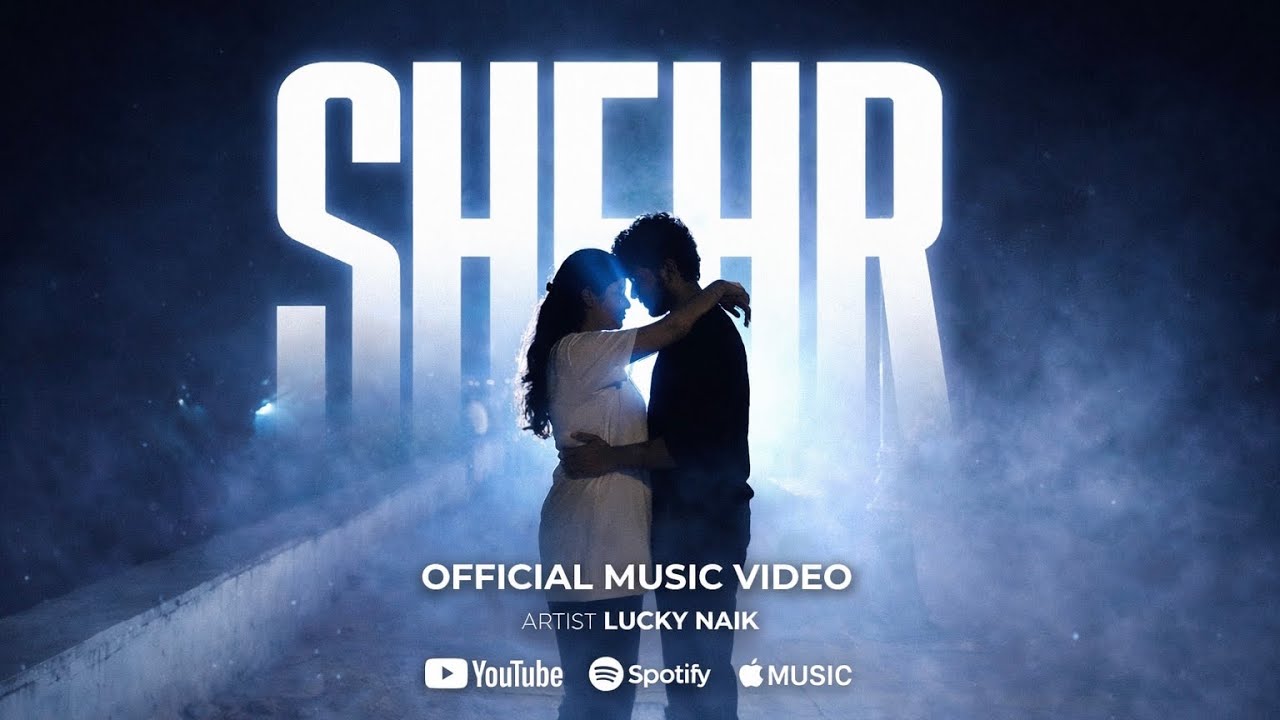 Shehr - Lucky Naik | Official Music Video | 