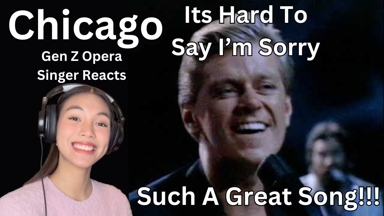 Gen Z Opera Singer Reacts To Chicago - Its Hard To Say Im Sorry