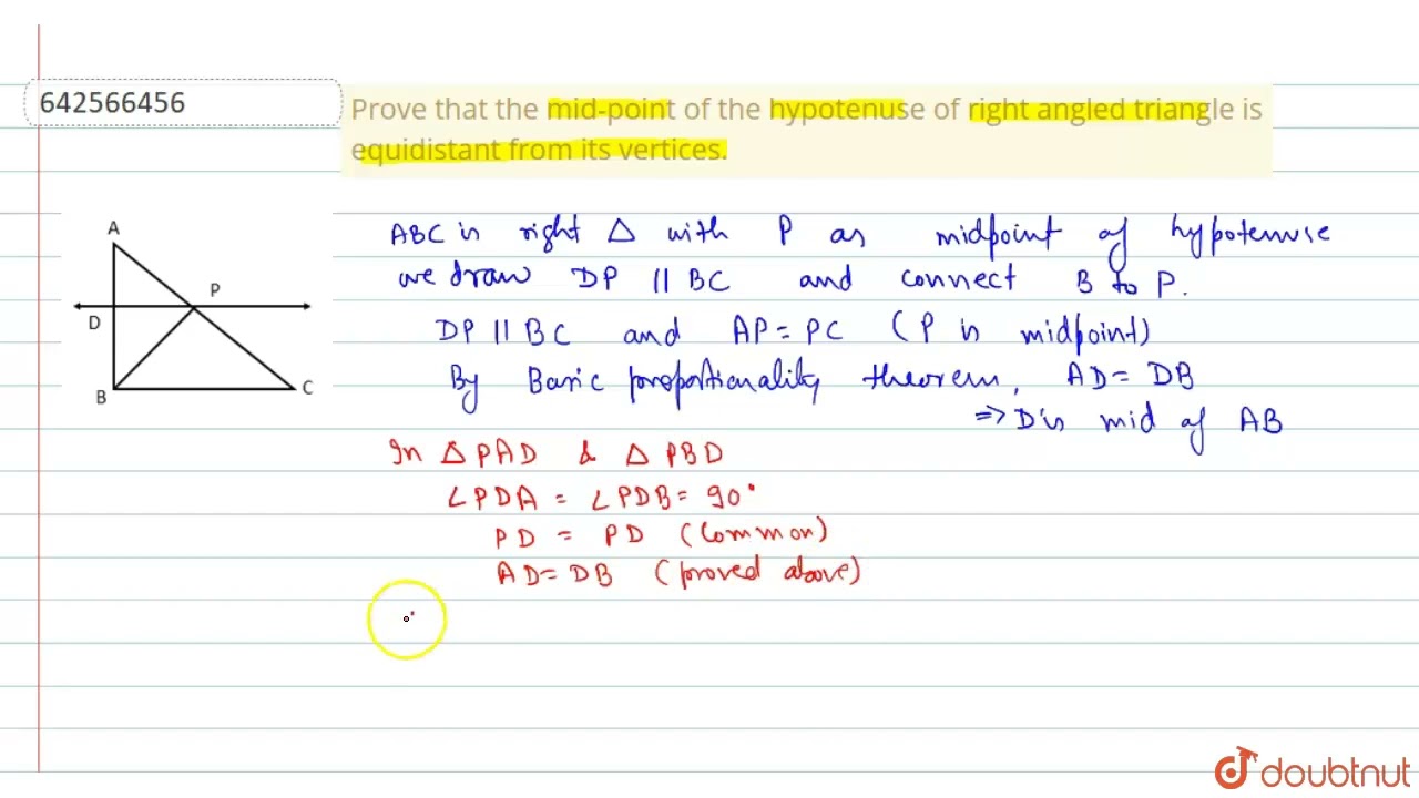 Provethat the mid-point of the hypotenuse of right angled triangle is equidistant from its verti...