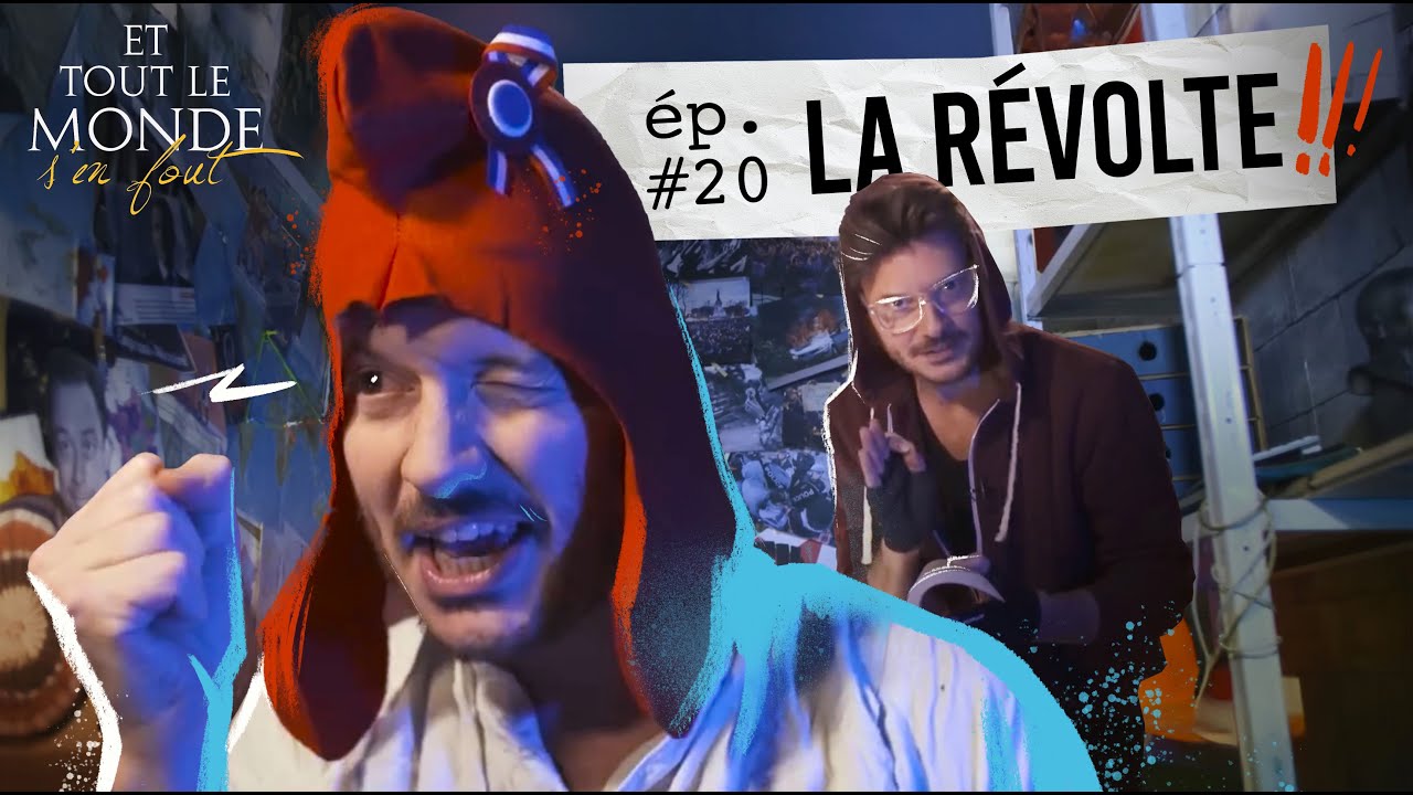 Et tout le monde s'en fout #20 - La révolte -