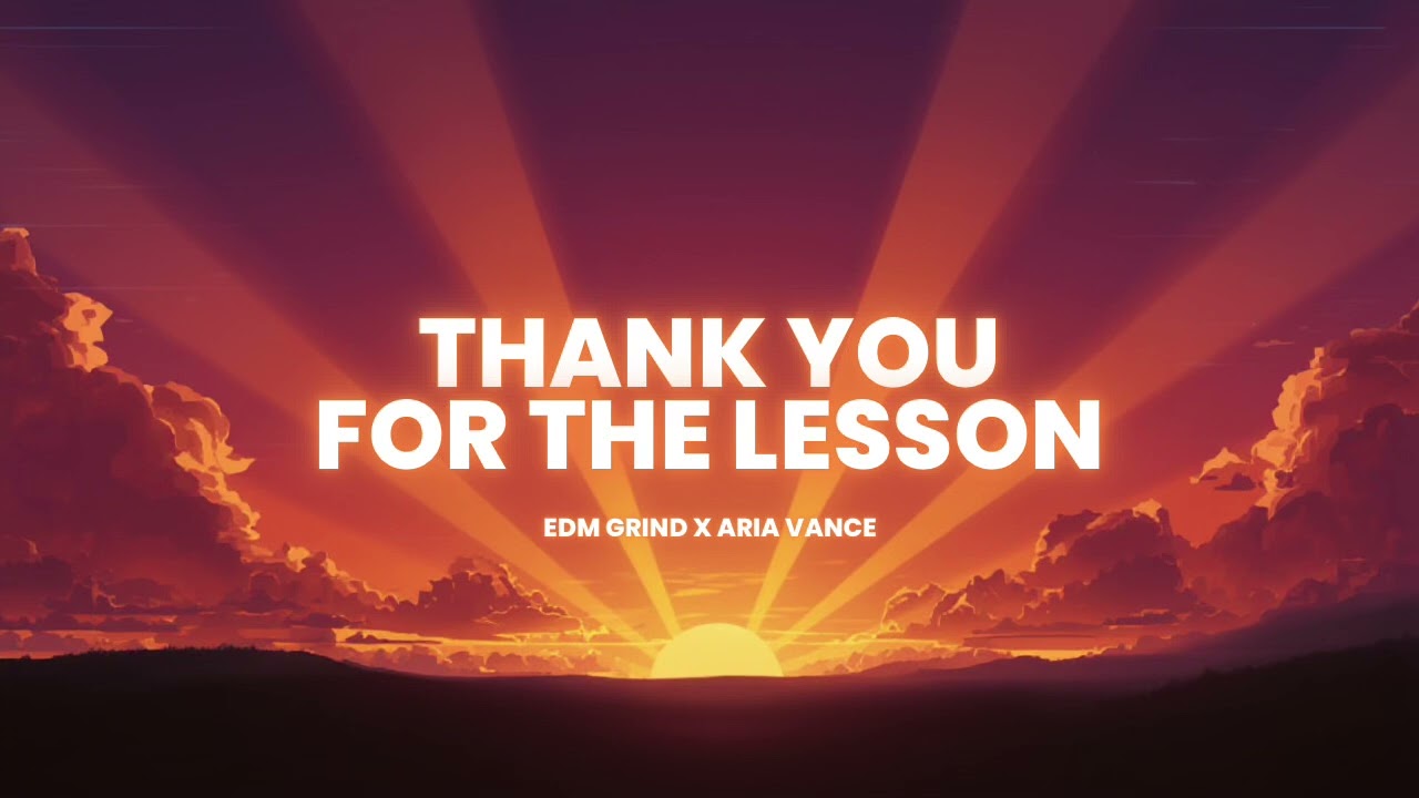 Thank You For The Lesson – Uplifting Breakup EDM 🔥 | EDM GRIND x ARIA VANCE