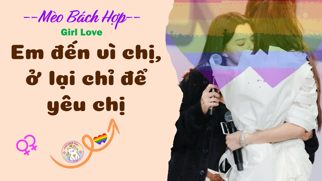 Bách Hợp | EM ĐẾN VÌ CHỊ, Ở LẠI CHỈ ĐỂ YÊU CHỊ