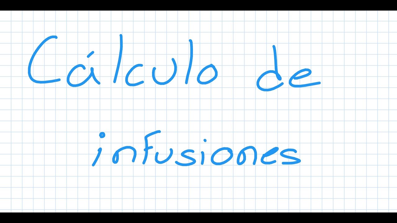 Calculo de infusiones. Fórmula y ejemplos