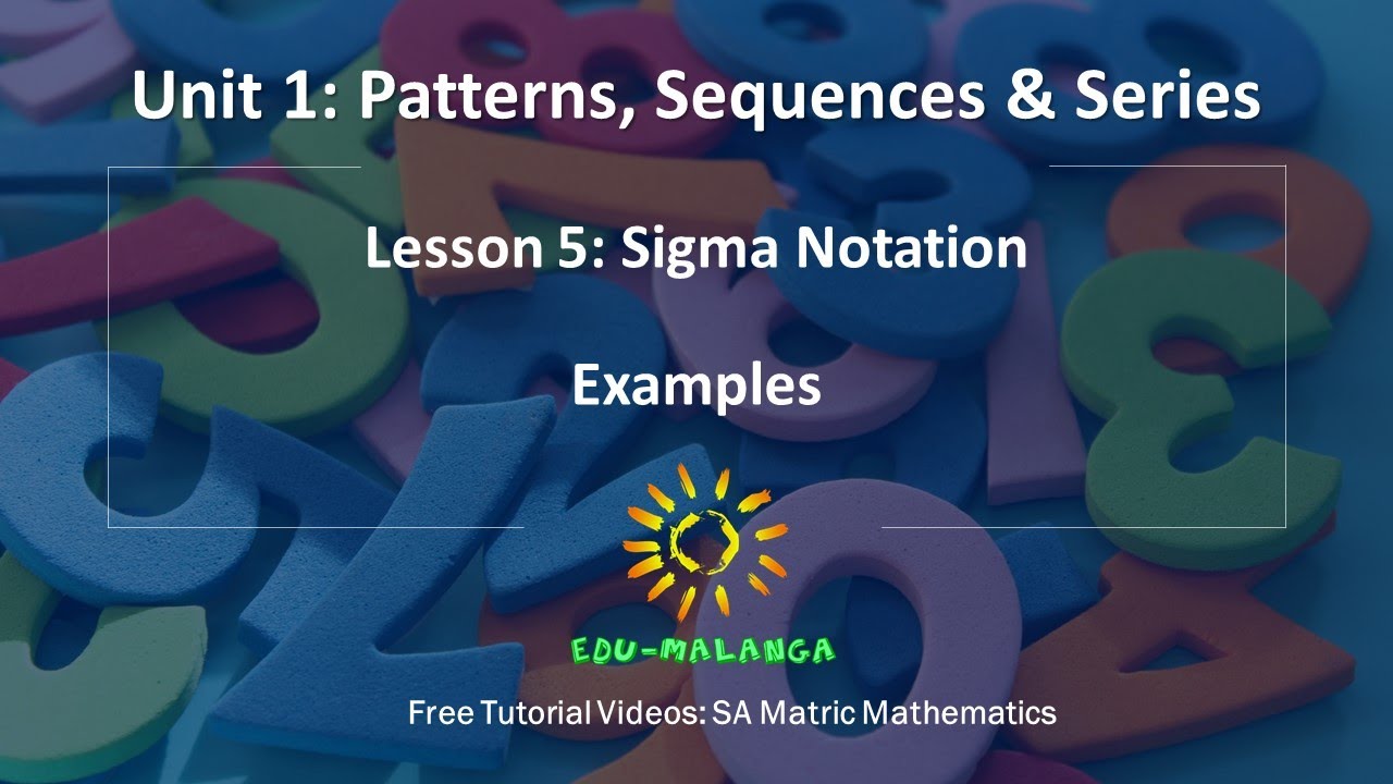SA Matric Maths - Patterns, Sequences and Series - Sigma Notation Examples