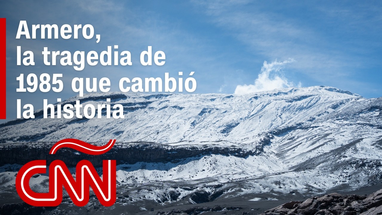 Tragedia de Armero: CNN recorre el volcán que sepultó a 25.000 personas en Colombia