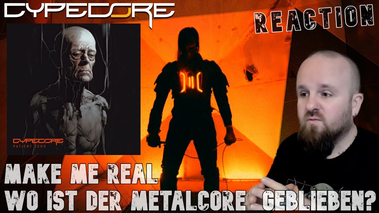 CYPECORE | Wo ist der Metalcore geblieben? | Make Me Real | Reaction