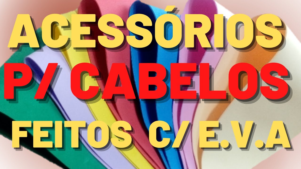 DIY ACESSÓRIOS PARA CABELOS FEITOS COM E.V.A MUITO LINDOS E FÁCEIS DE FAZER