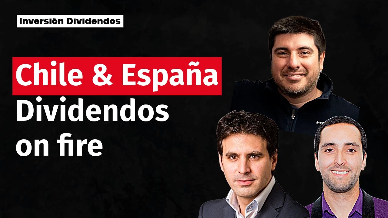 CHILE & ESPAÑA 🇨🇱🇪🇸 Dividendos On Fire 🔥