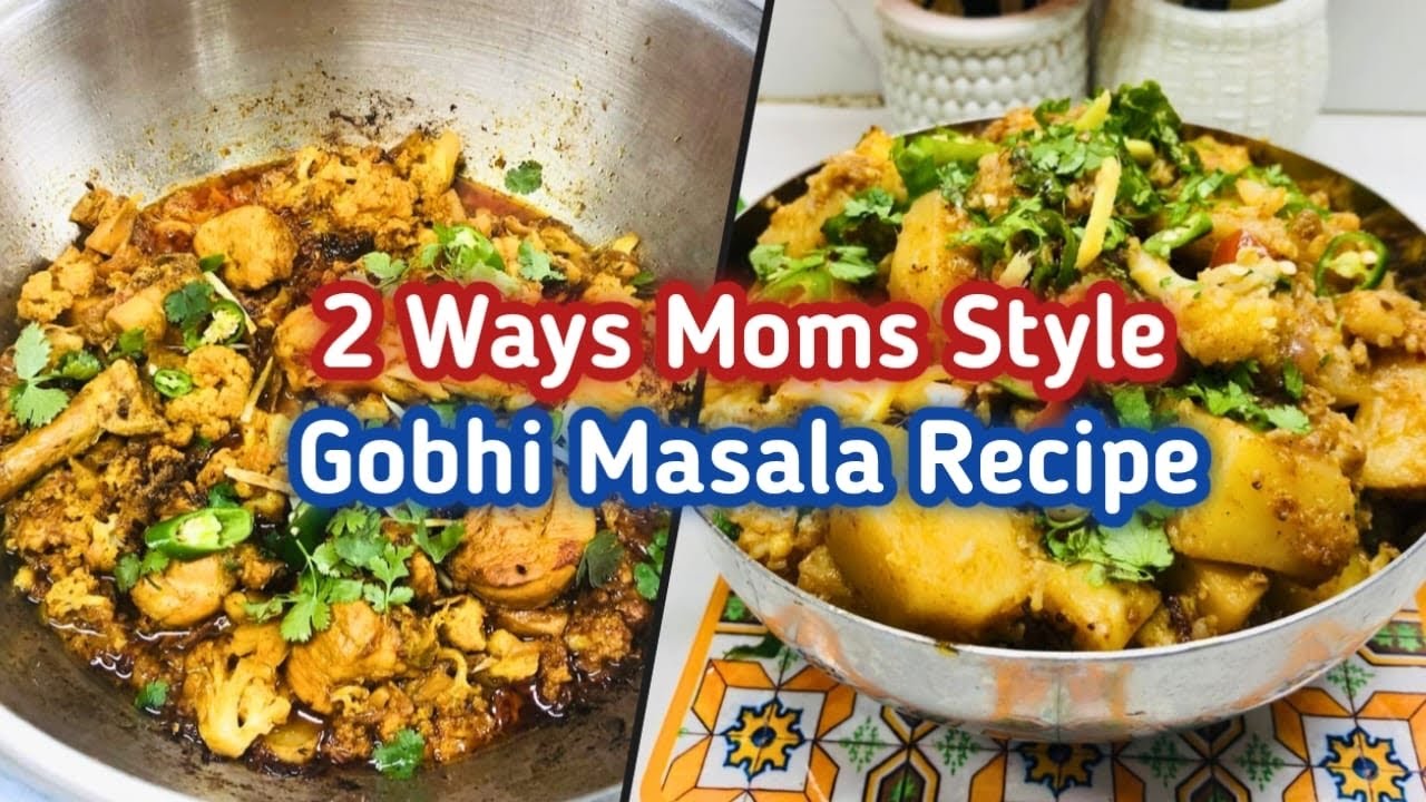 Gobhi 2 Ways | Moms Style Gobi Masala Recipe |  Masala Gobi 2 Ways Recipe | Gobi Chicken & Aloo Gobi