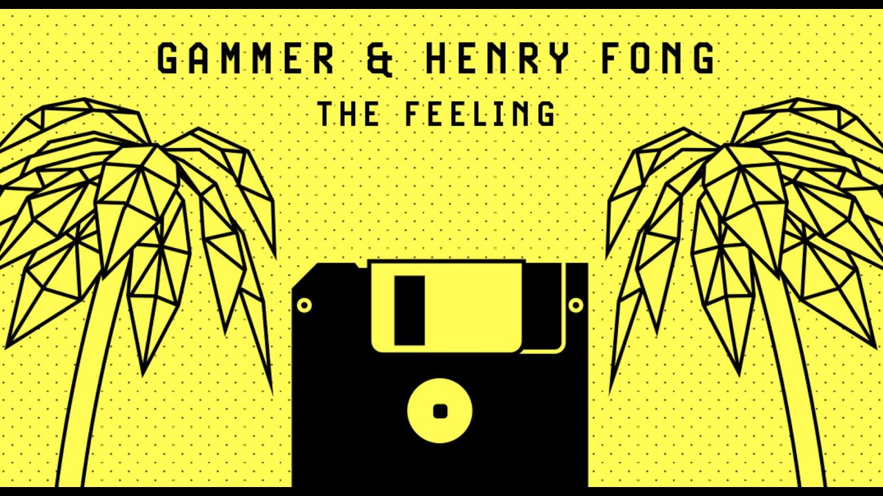 Gammer & Henry Fong - The Feeling