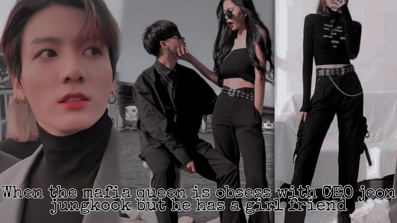 When the mafia queen is obsess with CEO Jeon jungkook but he have a girlfriend|J.jk Oneshot