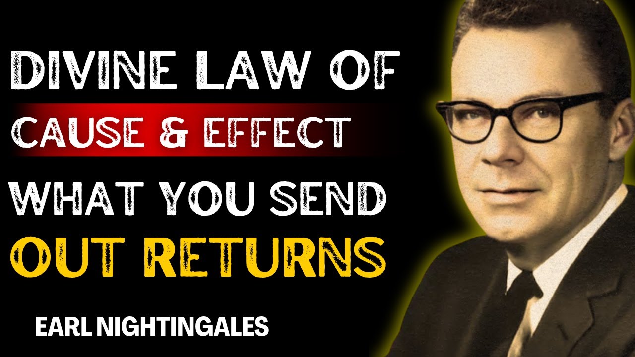 The Divine Law of Cause and Effect — What You Send Out Returns | Earl Nightingale