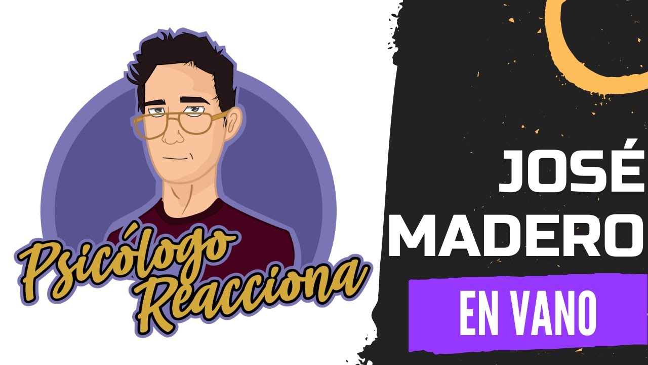 PSICÓLOGO REACCIONA a José Madero - En vano