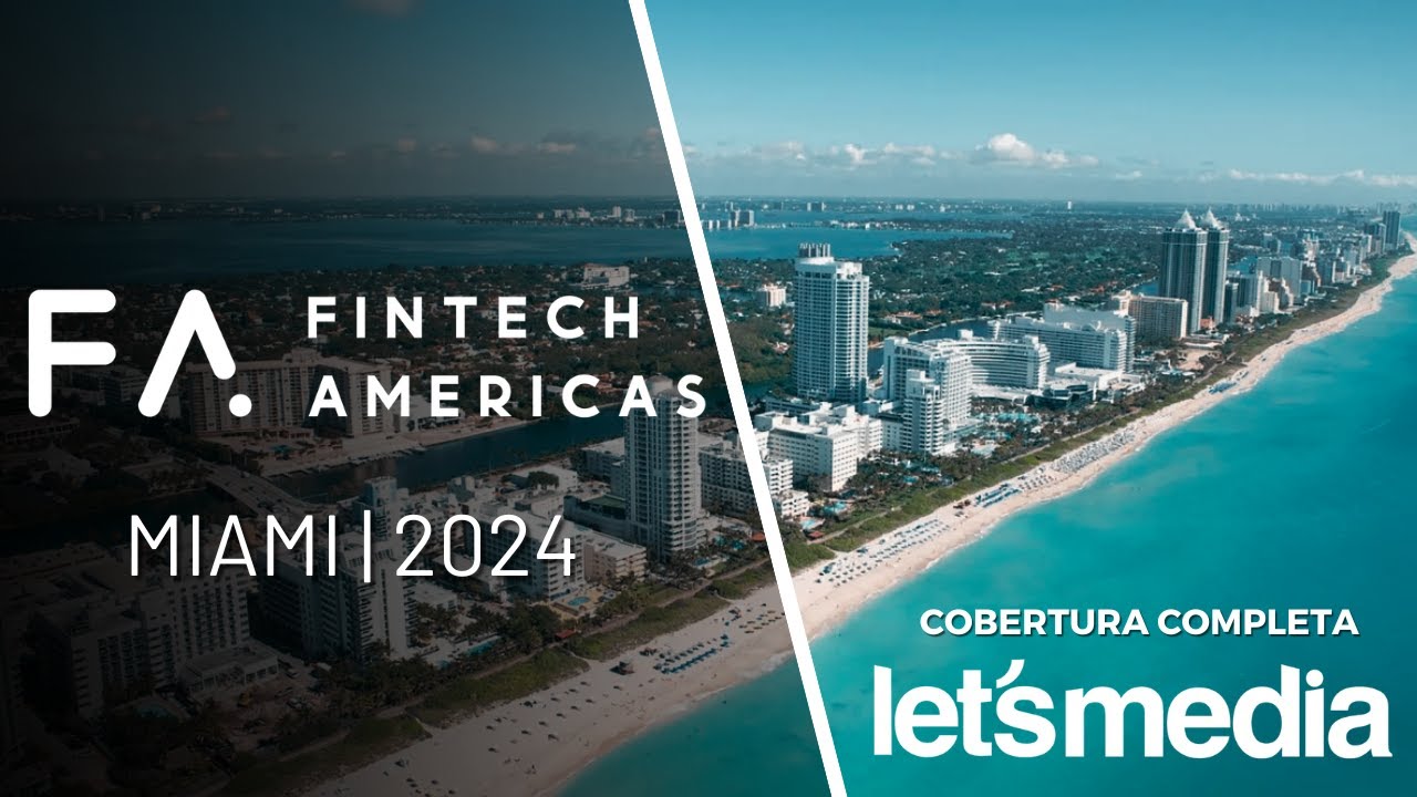 Fintech Americas 2024 - Cobertura completa, Let's Media