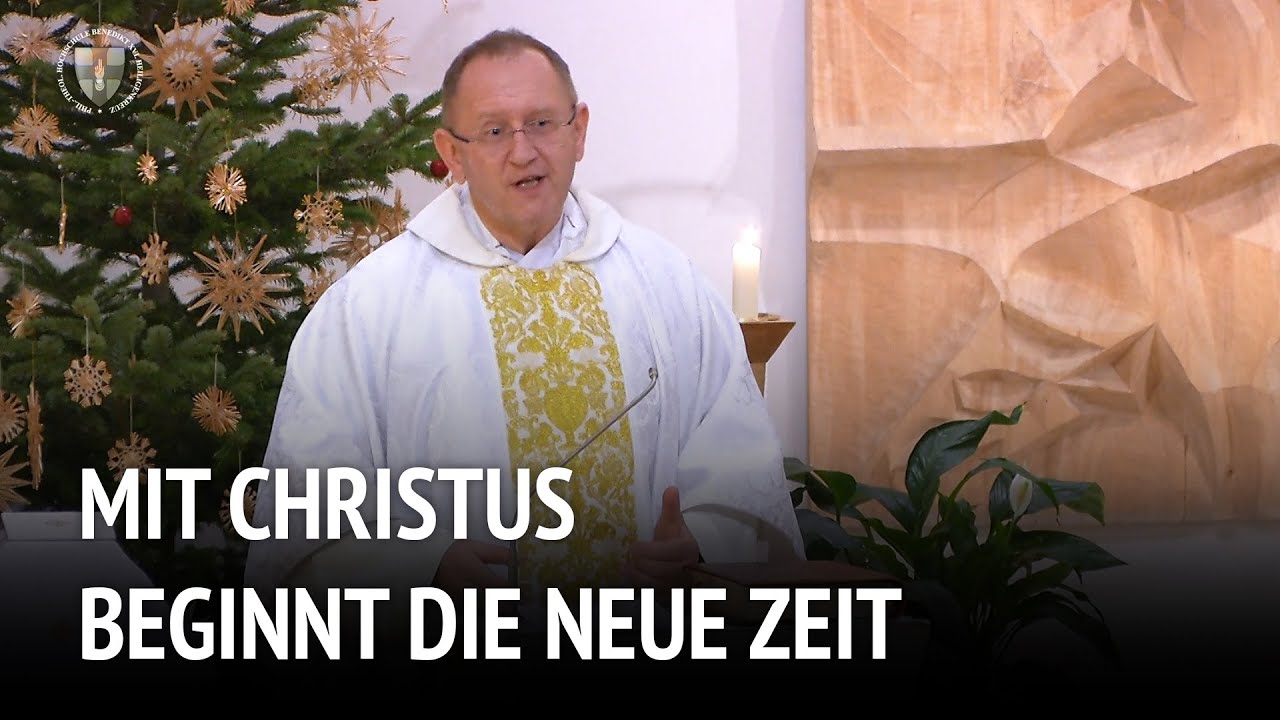 Mit Christus beginnt die neue Zeit | Predigt der Montagsmesse | Pater Karl Wallner