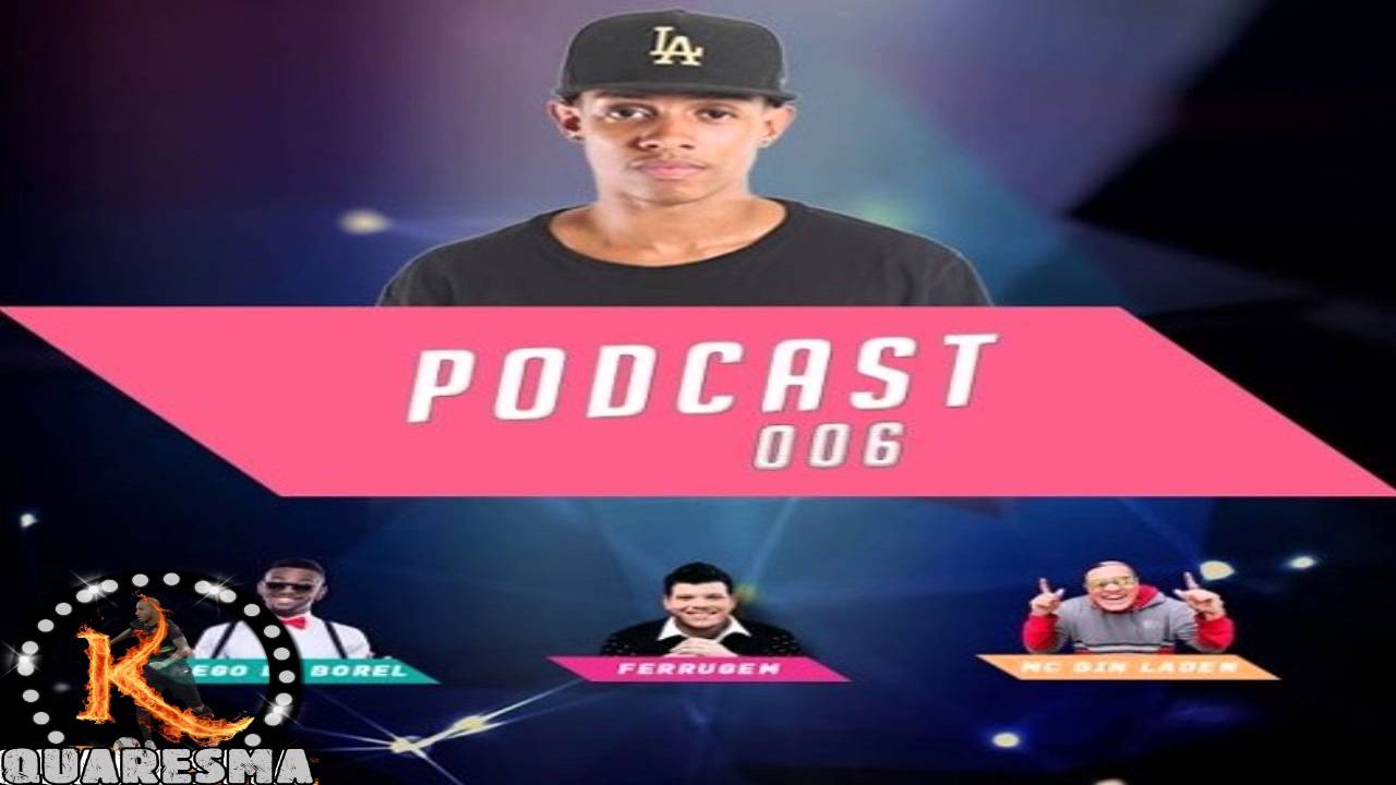 # PODCAST 006 DJ YAGO GOMES - PART FERRUGEM, NEGO DO BOREL & MC BIN LADEN