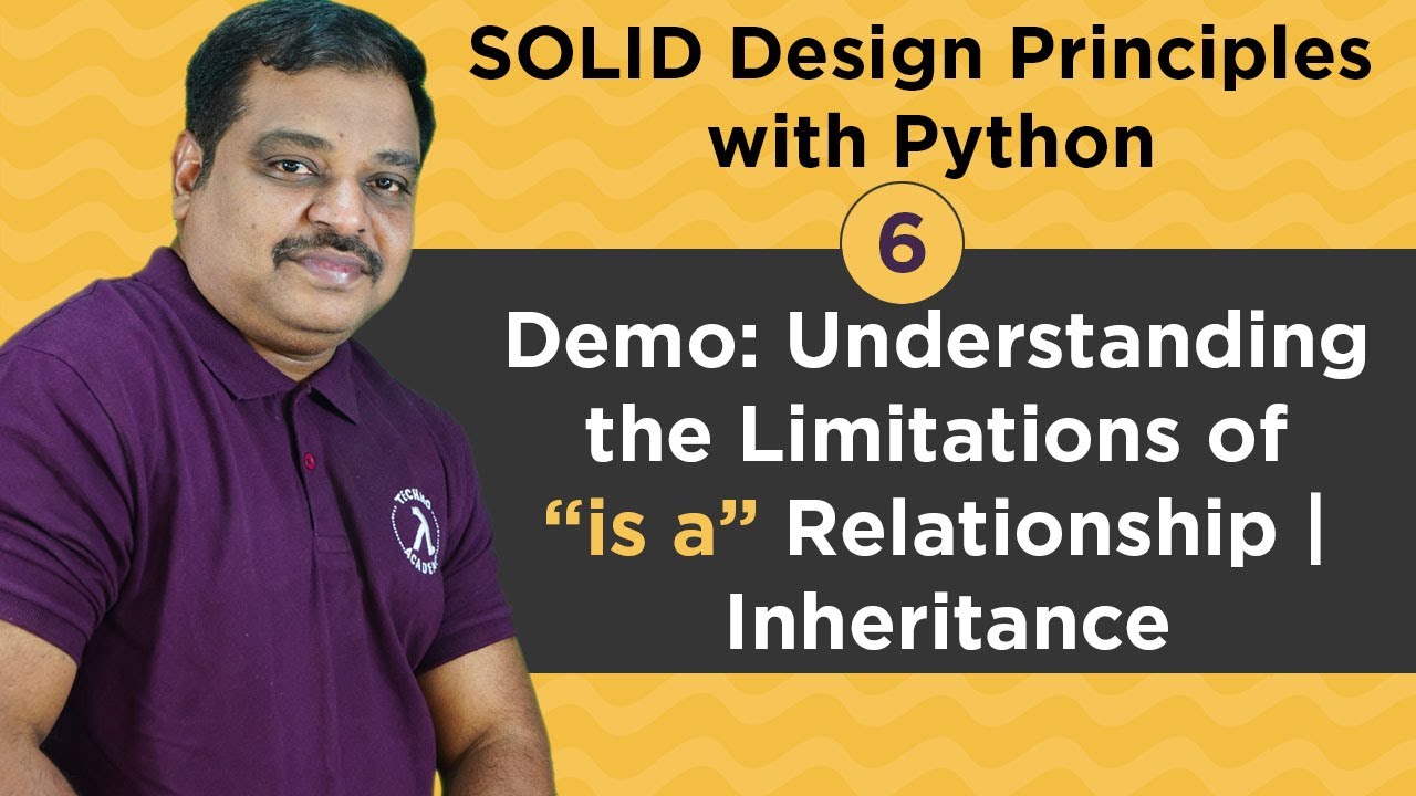 #6: SOLID Design Principles with Python: Demo Understanding the Limitations of 'IS A' Relationship