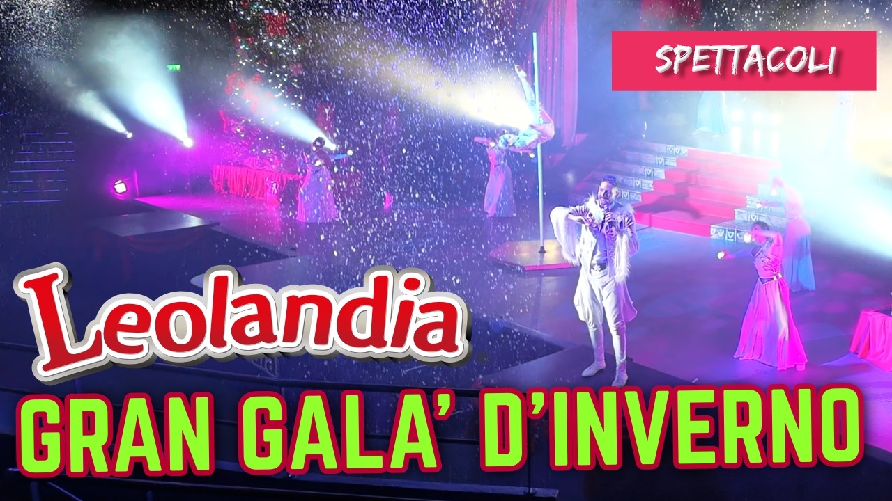 LEOLANDIA Spettacolo Gran Galà d'Inverno 2025