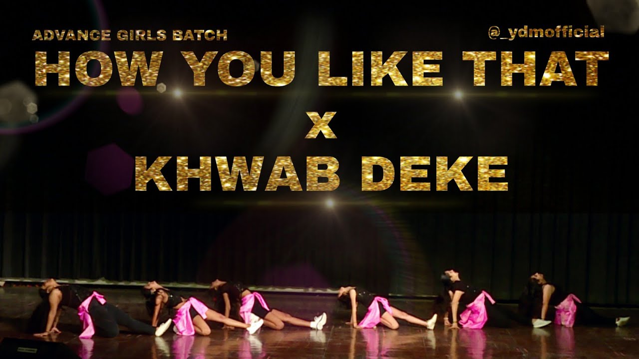How You Like That x Khwaab Dekhe | Advance Girls Batch | YDM Choreography | Step Up Student Zone