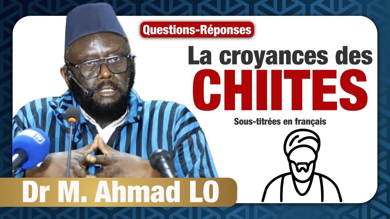 Qui sont les Chiites ? || Dr Muhammad Ahmad LO