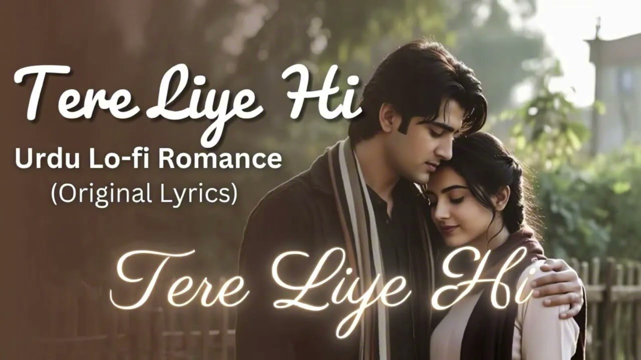 Tere Liye Hi | Urdu Lo-fi Romance (Original Lyrics)