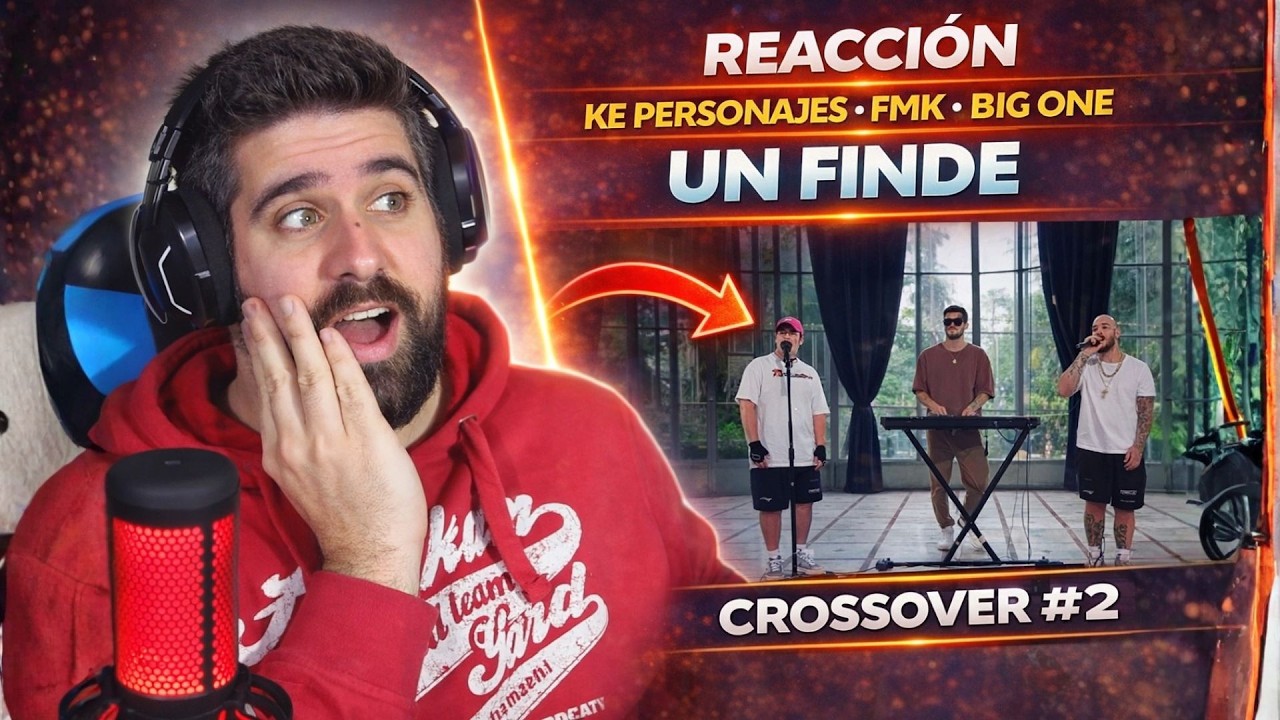 REACCIÓN a Un Finde | CROSSOVER #2 🔥 Ke Personajes, FMK, Big One