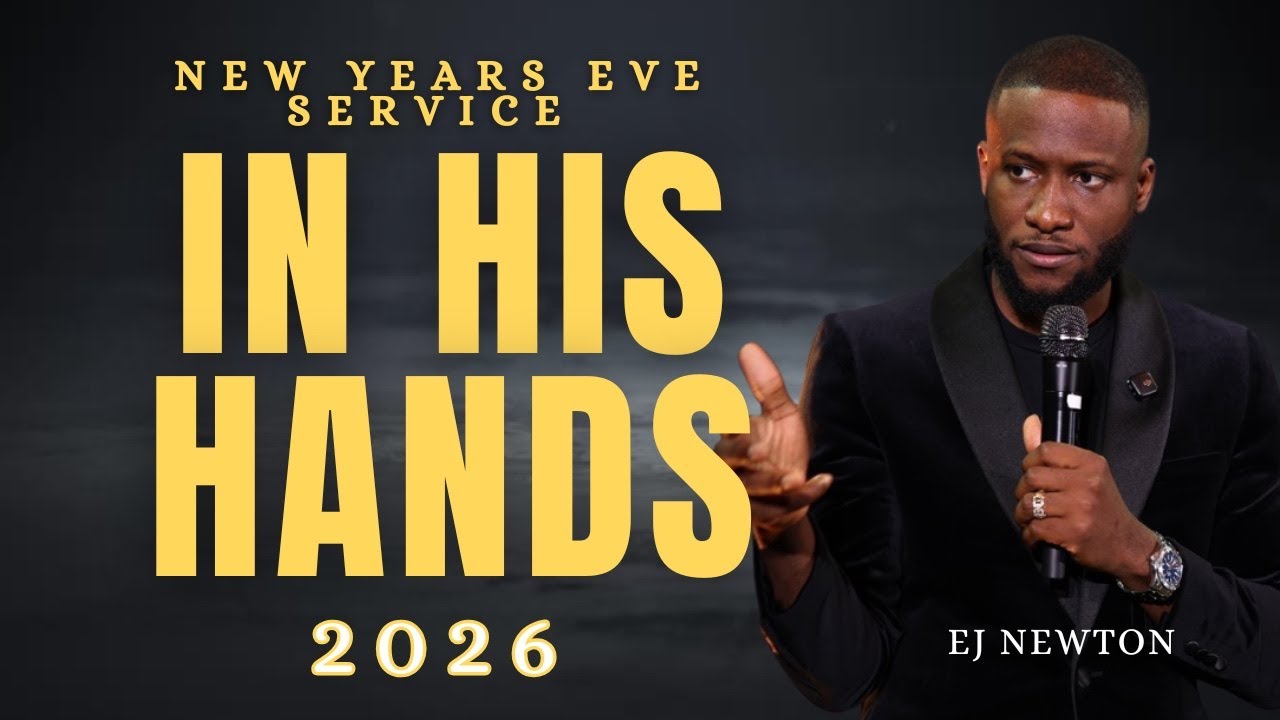 IN HIS HANDS | NYE SERVICE | EJ NEWTON