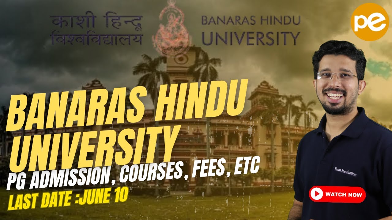 Banaras Hindu University(BHU) |CUET PG 2025 | Application Procedure, Eligibility, Courses | PEPP