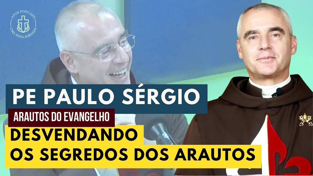 DESVENDANDO OS ARAUTOS DO EVANGELHO - Padre Paulo Sérgio | Atos Podcast #049