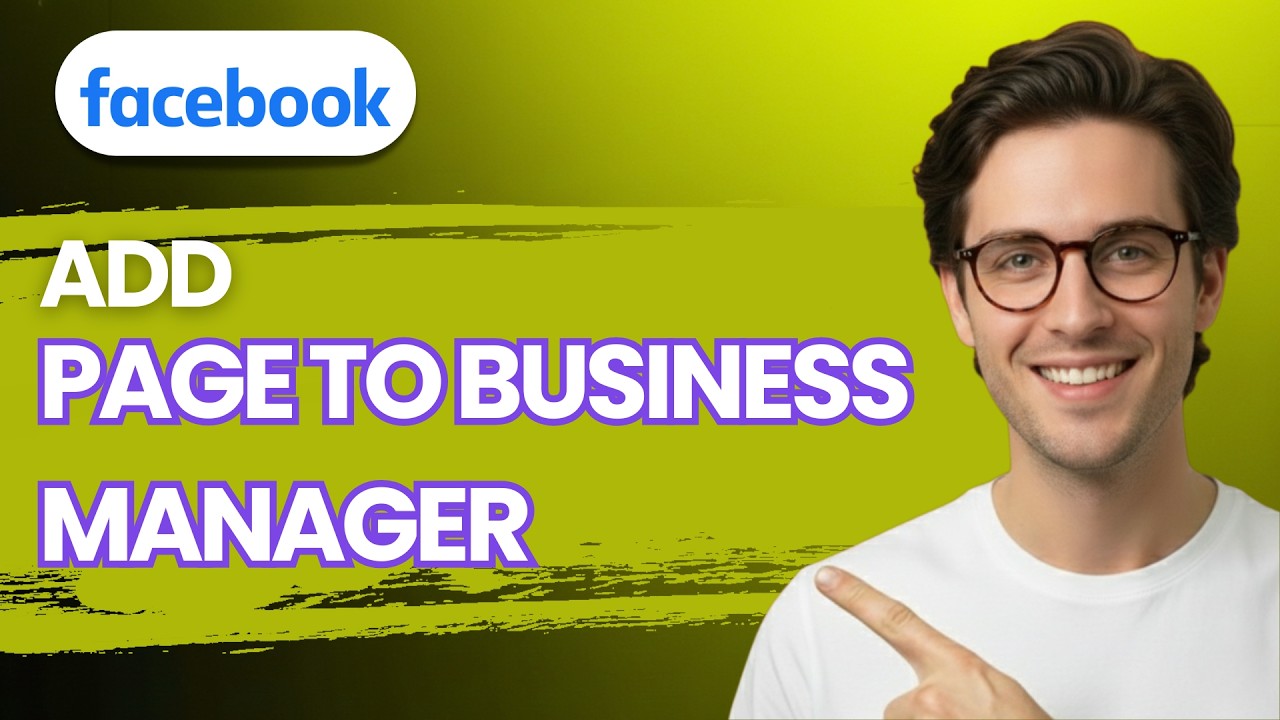 How to Add Facebook Page to Business Manager [2026 Full Guide]