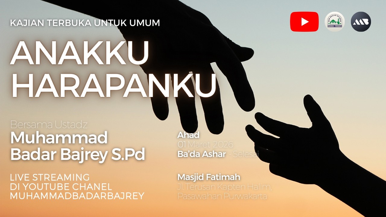 [LIVE] Anakku harapanku | Ustadz Muhammad Badar Bajrey S.Pd
