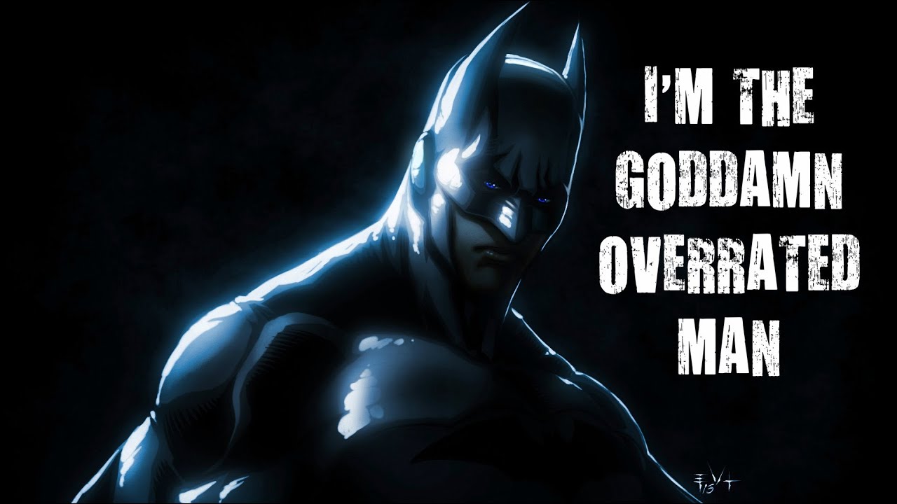 BATMAN: Overrated or Overexposed