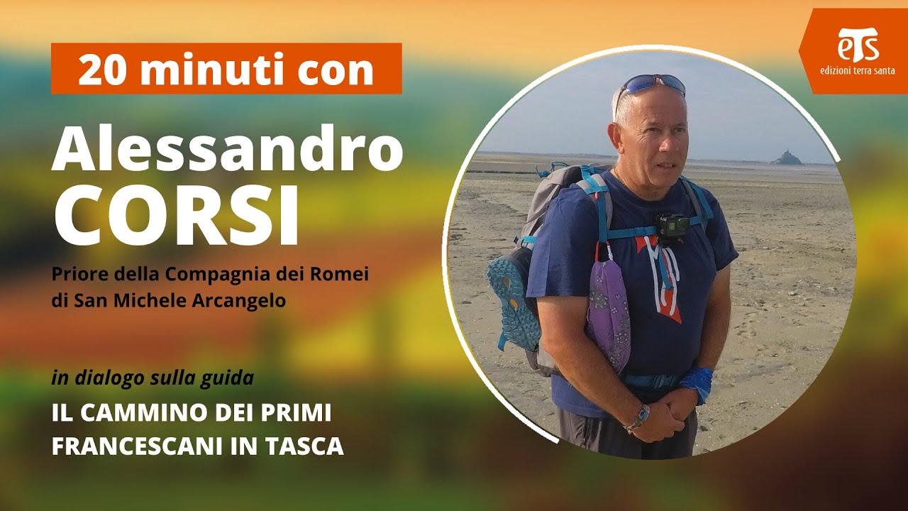 Il cammino dei primi francescani in tasca | 20 minuti con Alessandro Corsi