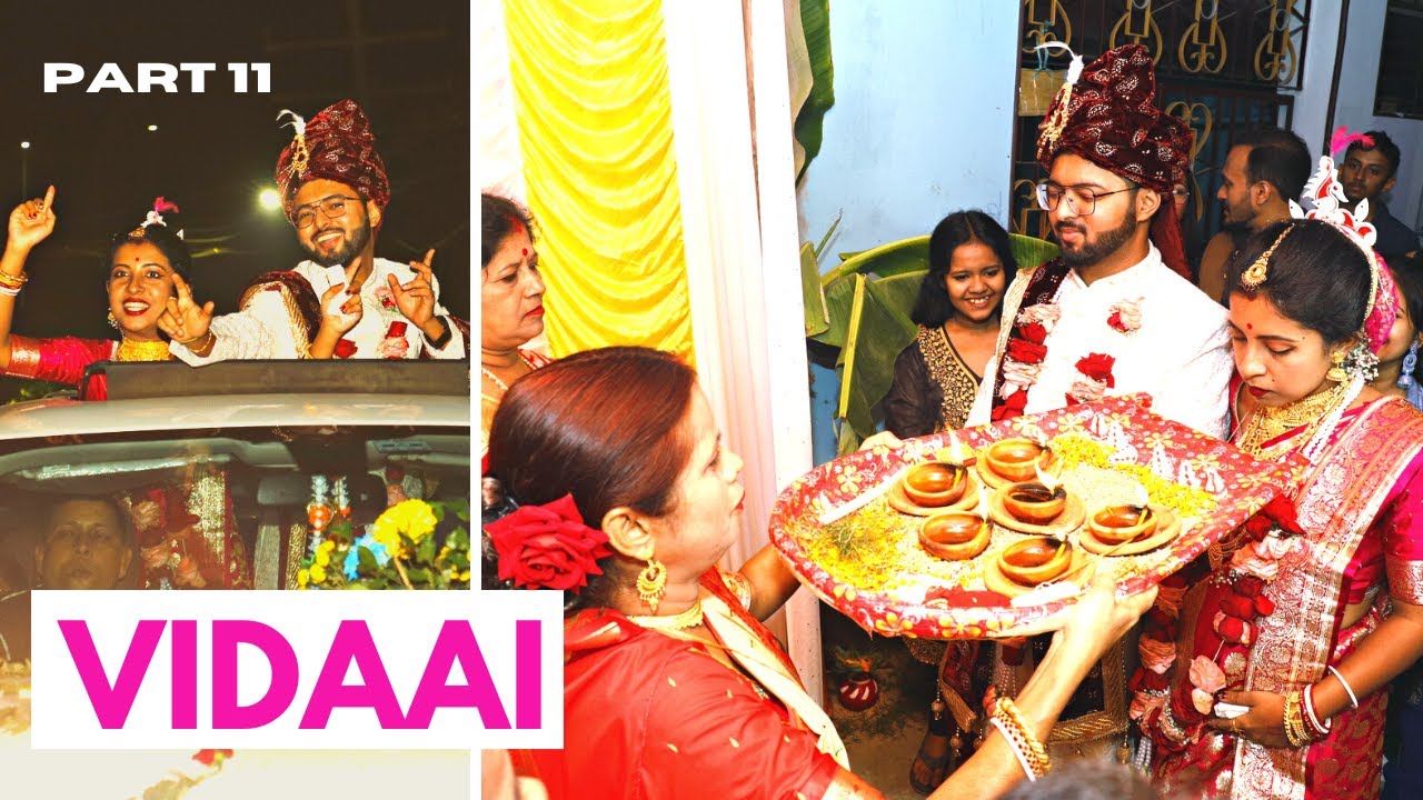 Part 11 : Vidaai - বিদায় বেলা ও বধূ বরণ - SUBHANKAR & MEHELI