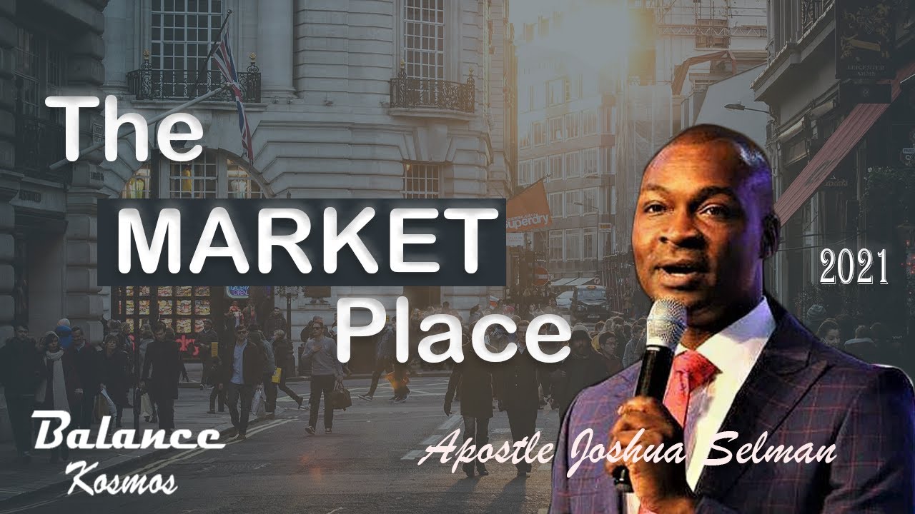 The Market Place-Apostle Joshua Selman