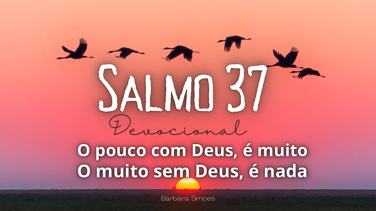 Salmo 37  Contentamento X Comodidade ,devocional . 